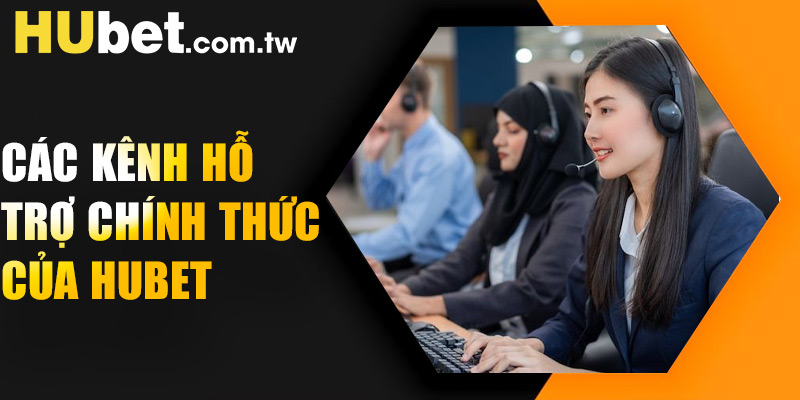 Các kênh hỗ trợ chính thức của Hubet