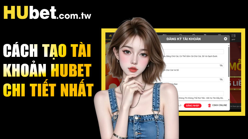 Cách tạo tài khoản Hubet chi tiết cho người mới bắt đầu