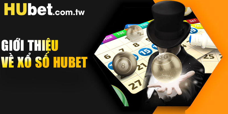 Giới thiệu về xổ số Hubet 