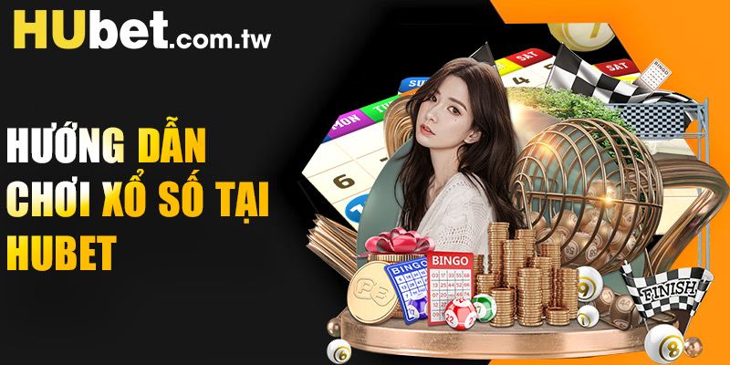 Hướng dẫn chơi xổ số Hubet