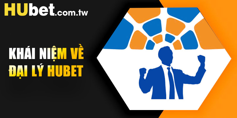 Khái niệm về đại lý Hubet