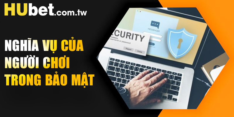 Nghĩa vụ của người chơi trong chính sách bảo mật 