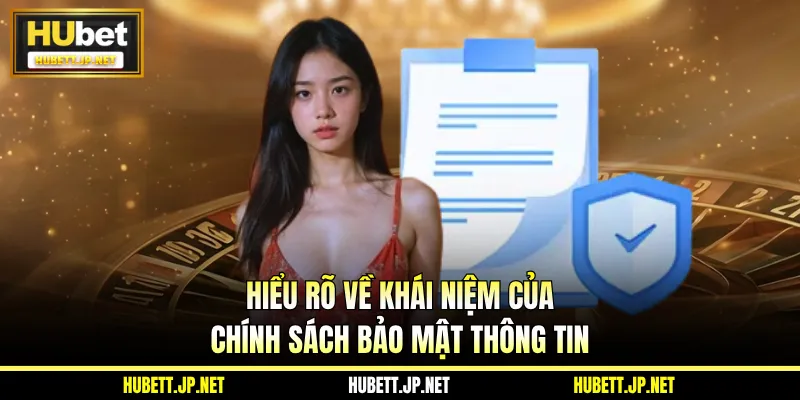 Hiểu rõ về khái niệm của chính sách bảo mật thông tin