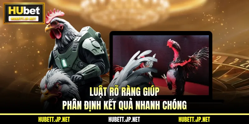 Luật rõ ràng giúp phân định kết quả nhanh chóng