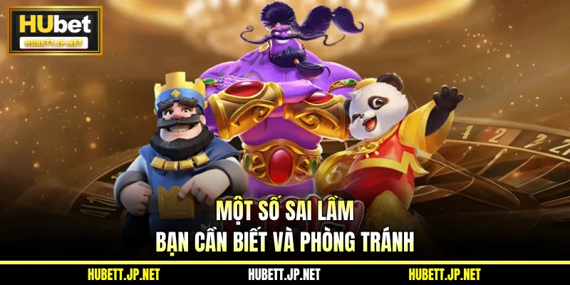 Một số sai lầm bạn cần biết và phòng tránh