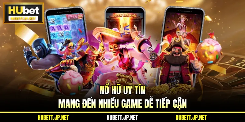 Nổ hũ uy tín mang đến nhiều game dễ tiếp cận