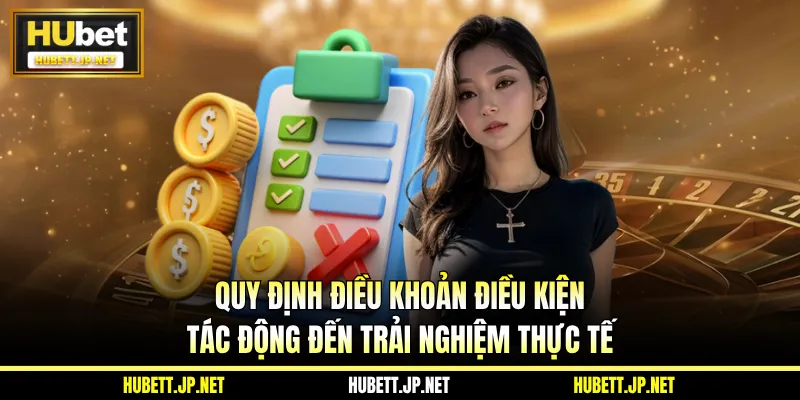 Quy định điều khoản điều kiện tác động đến trải nghiệm thực tế