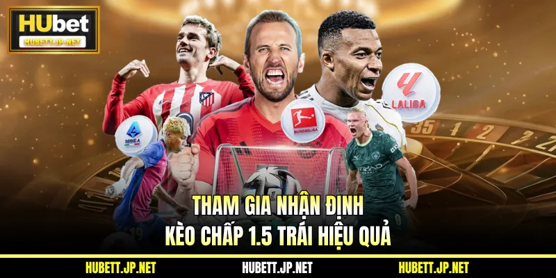 Tham gia nhận định kèo chấp 1.5 trái hiệu quả
