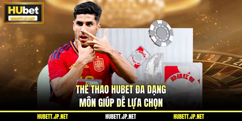 Thể thao HUBET đa dạng môn giúp dễ lựa chọn