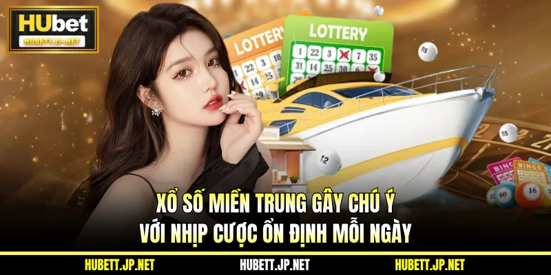 Xổ Số Miền Trung Gây Chú Ý Với Nhịp Cược Ổn Định Mỗi Ngày
